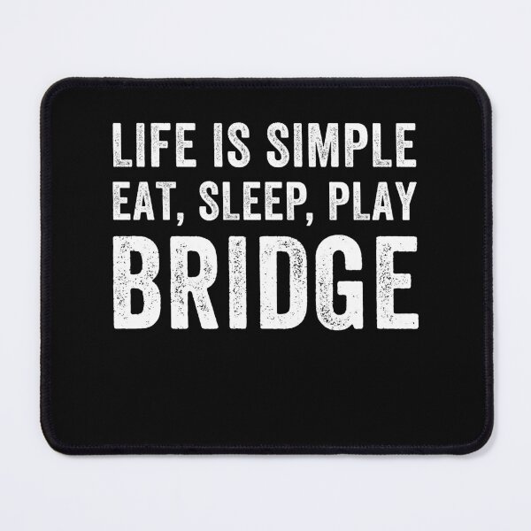 Item preview, Life is Simple Eat Sleep Play Bridge designed and sold by BlueBerry-Pengu.