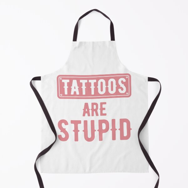 Item preview, Tattoos Are Stupid Funny Sarcastic Tattoo designed and sold by pugshowsfashion.