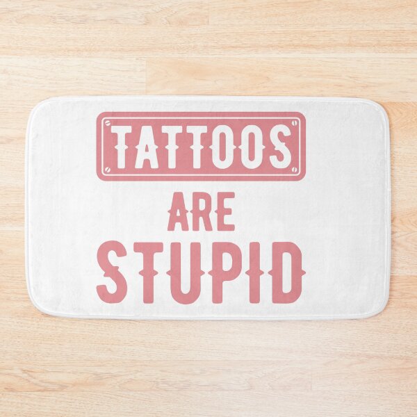 Item preview, Tattoos Are Stupid Funny Sarcastic Tattoo designed and sold by pugshowsfashion.