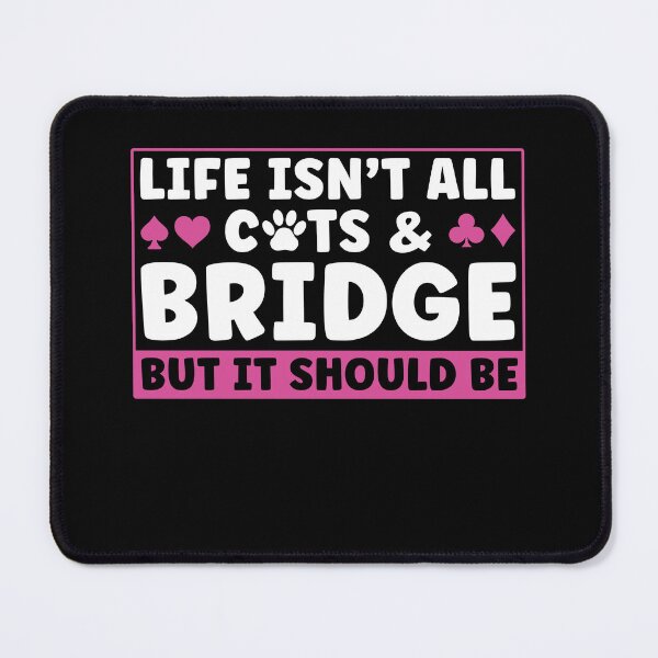 Item preview, Life isn't all Cats and Bridge Player Women designed and sold by BlueBerry-Pengu.