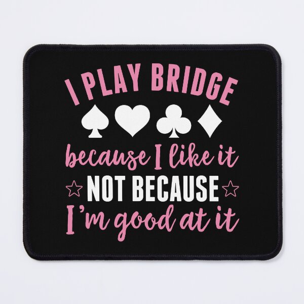 Item preview, I play Bridge becaus I like it Funny Women Bridge designed and sold by BlueBerry-Pengu.