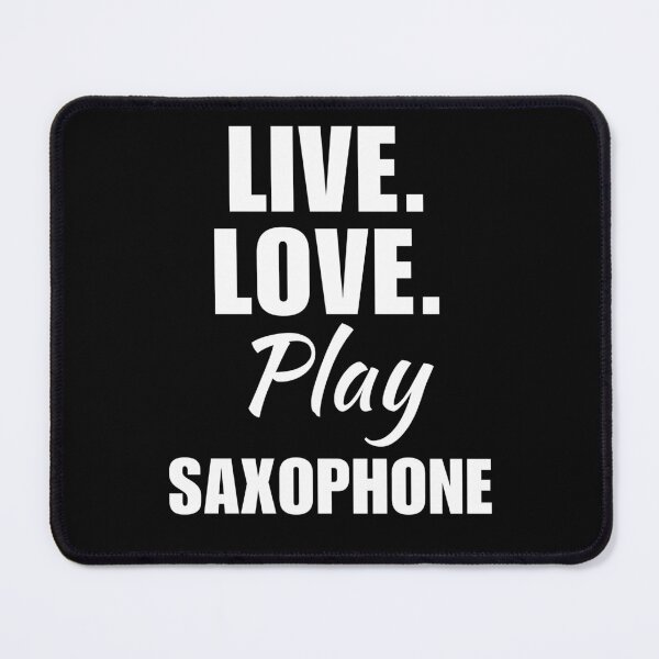 Item preview, Live, love, play saxophone. saxophonist saying or quotes, saxophone musical instrument lovers designed and sold by NBSStore.