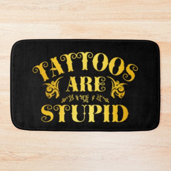 Item preview, Tattoos Are Stupid Funny Sarcastic Tattoo designed and sold by pugshowsfashion.