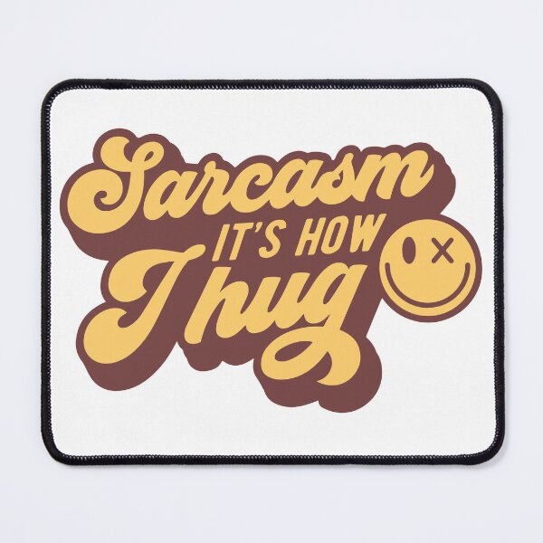 Item preview, Sarcasm its how I hug designed and sold by DavidBriot.