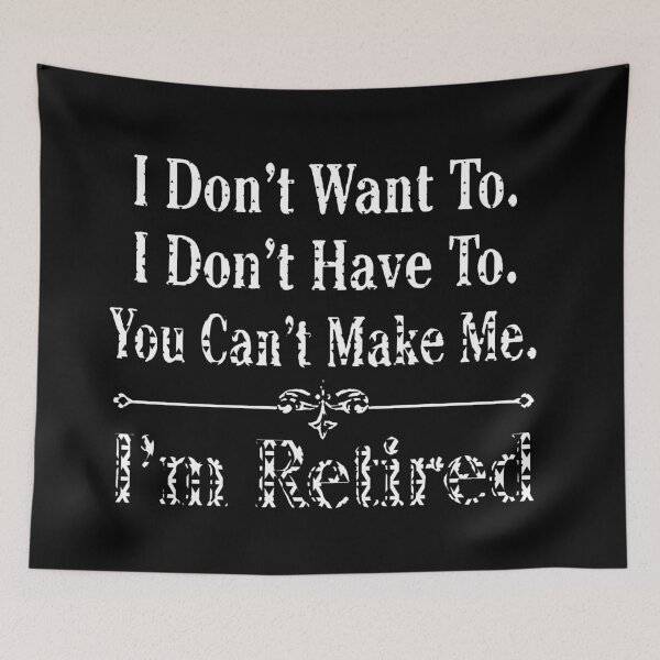 Item preview,  i'm Retired Shirt, Retired T-Shirts, I Dont Want To, I Dont Have To, Cant Make Me, Funny Retired Shirt, Retirement Gift, Teacher Retirement designed and sold by pugshowsfashion.