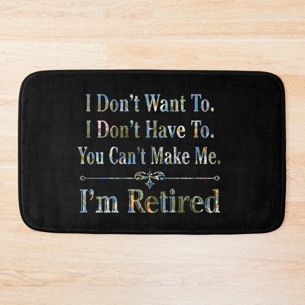 Item preview,  i'm Retired Shirt, Retired T-Shirts, I Dont Want To, I Dont Have To, Cant Make Me, Funny Retired Shirt, Retirement Gift, Teacher Retirement designed and sold by pugshowsfashion.