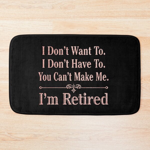 Item preview,  i'm Retired Shirt, Retired T-Shirts, I Dont Want To, I Dont Have To, Cant Make Me, Funny Retired Shirt, Retirement Gift, Teacher Retirement designed and sold by pugshowsfashion.