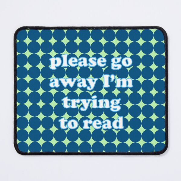Item preview, Please Go Away I'm Trying To Read designed and sold by Adam Regester.