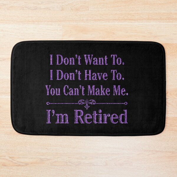 Item preview,  i'm Retired Shirt, Retired T-Shirts, I Dont Want To, I Dont Have To, Cant Make Me, Funny Retired Shirt, Retirement Gift, Teacher Retirement designed and sold by pugshowsfashion.
