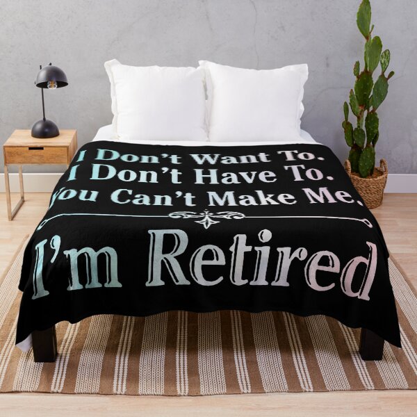 Item preview, i'm Retired Shirt, Retired T-Shirts, I Dont Want To, I Dont Have To, Cant Make Me, Funny Retired Shirt, Retirement Gift, Teacher Retirement designed and sold by pugshowsfashion.