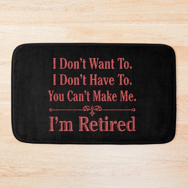 Item preview,  i'm Retired Shirt, Retired T-Shirts, I Dont Want To, I Dont Have To, Cant Make Me, Funny Retired Shirt, Retirement Gift, Teacher Retirement designed and sold by pugshowsfashion.