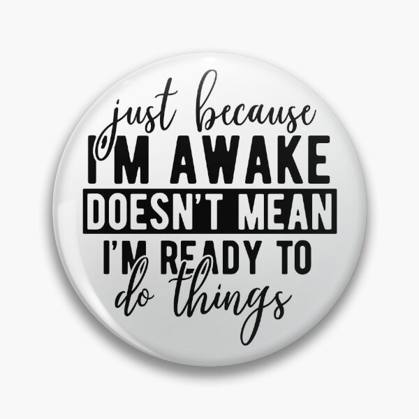 Item preview, just because Im awake designed and sold by DavidBriot.