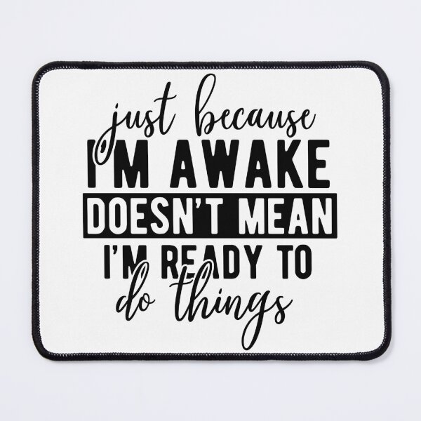 Item preview, just because Im awake designed and sold by DavidBriot.