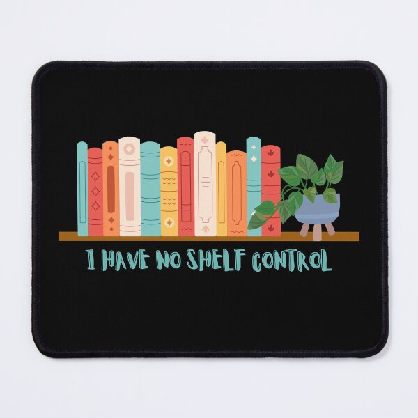 Item preview, I have no shelf control designed and sold by heartfeltarts93.