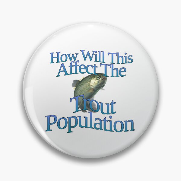 Item preview, How Will This Affect The Trout Population? designed and sold by AutumnsAbstruse.