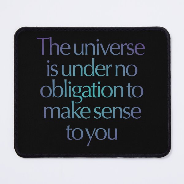 Item preview, The universe is under no obligation to make sense to you. v.1 designed and sold by x1brett.