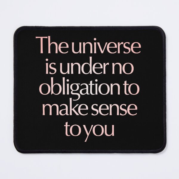 Item preview, The universe is under no obligation to make sense to you. v.2 designed and sold by x1brett.
