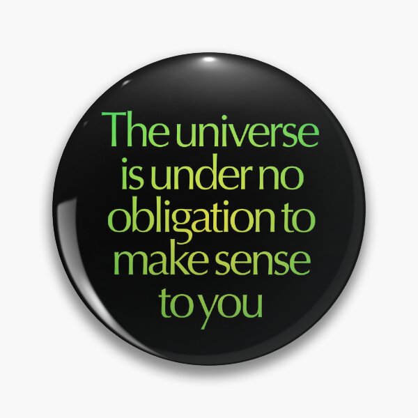Item preview, The universe is under no obligation to make sense to you. v.3 designed and sold by x1brett.