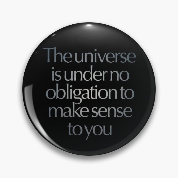 Item preview, The universe is under no obligation to make sense to you. v.6 designed and sold by x1brett.