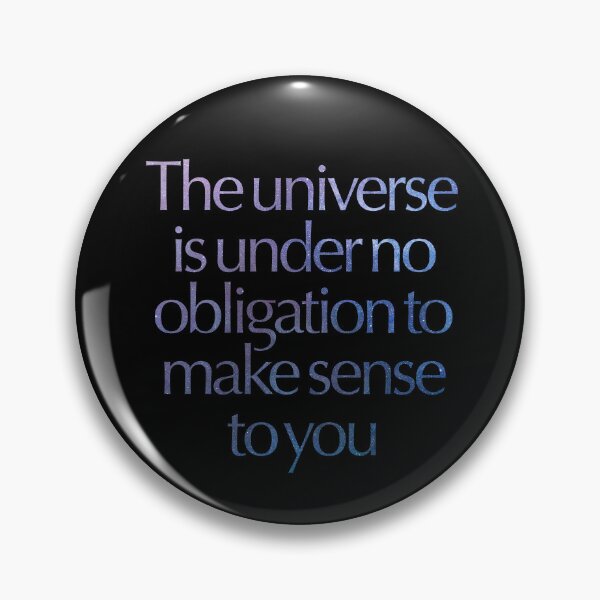 Item preview, The universe is under no obligation to make sense to you. v.7 designed and sold by x1brett.