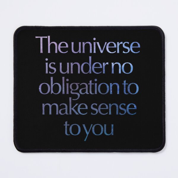 Item preview, The universe is under no obligation to make sense to you. v.7 designed and sold by x1brett.