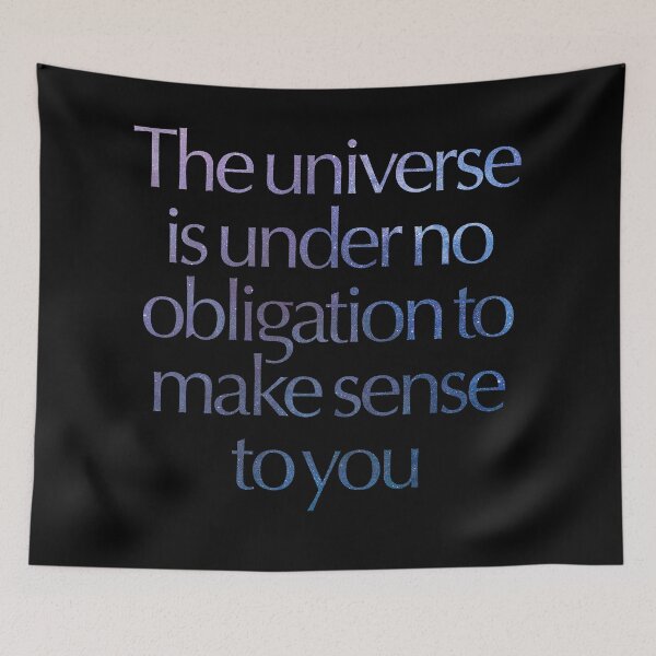 Item preview, The universe is under no obligation to make sense to you. v.7 designed and sold by x1brett.