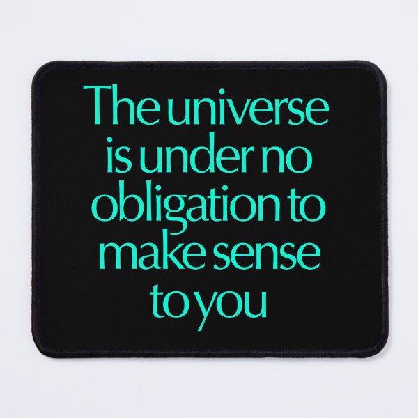 Item preview, The universe is under no obligation to make sense to you. v.8 designed and sold by x1brett.