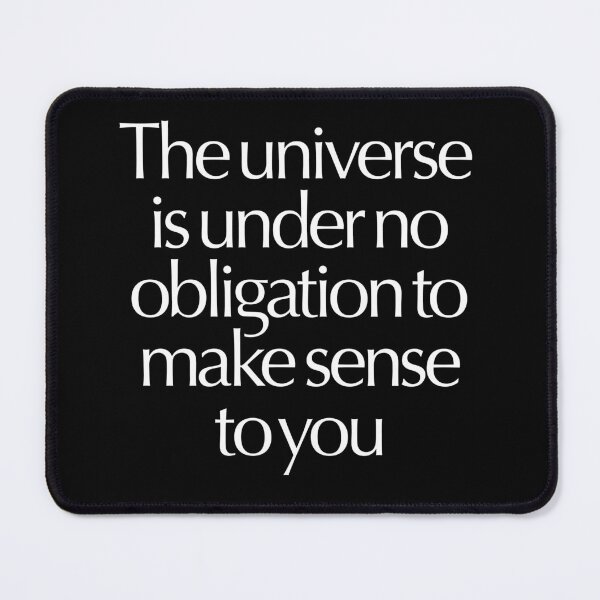 Item preview, The universe is under no obligation to make sense to you. v.9 designed and sold by x1brett.