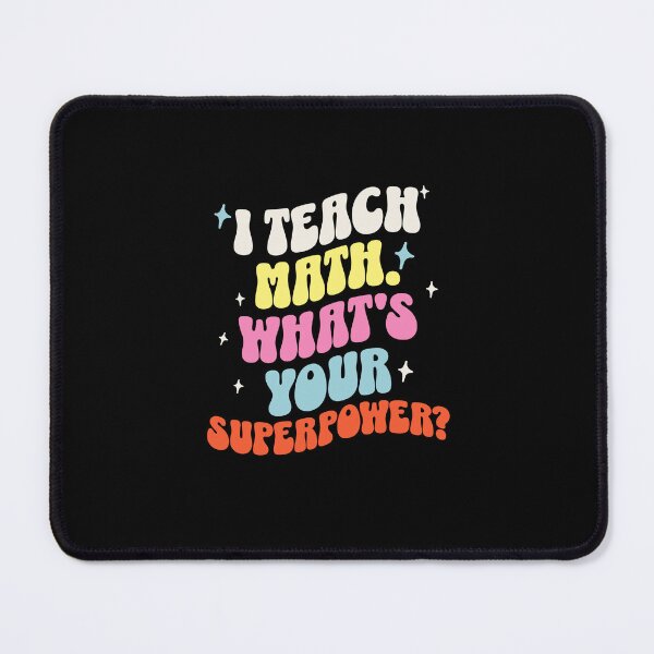 Item preview, I Teach Math, What's Your Superpower? Funny Mathematician designed and sold by DomTeesHaven.