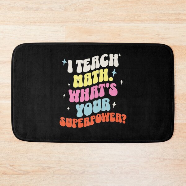 Item preview, I Teach Math, What's Your Superpower? Funny Mathematician designed and sold by DomTeesHaven.