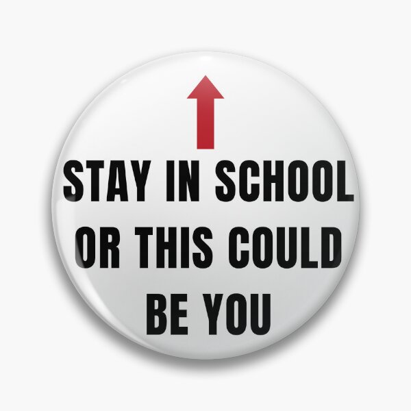 Item preview, Funny Pin: Stay in School or This Could Be You designed and sold by Lalacos.