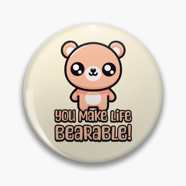 Item preview, You Make Life Bearable! Cute Bear Pun designed and sold by PMCreative.
