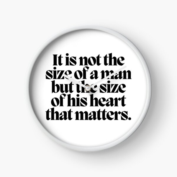 Item preview, It is not the size of a man but the size of his heart that matters.  designed and sold by CharmStudio.