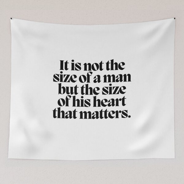 Item preview, It is not the size of a man but the size of his heart that matters.  designed and sold by CharmStudio.
