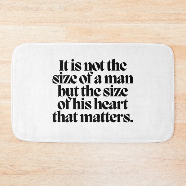 Item preview, It is not the size of a man but the size of his heart that matters.  designed and sold by CharmStudio.