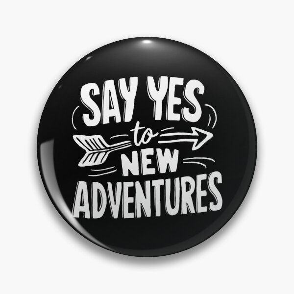 Item preview, say yes to new adventures designed and sold by kestey.