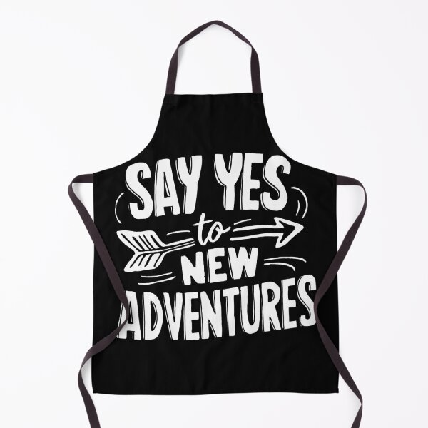 Item preview, say yes to new adventures designed and sold by kestey.