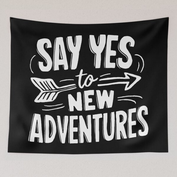 Item preview, say yes to new adventures designed and sold by kestey.
