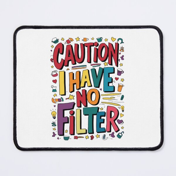Item preview, Caution I Have No Filter designed and sold by mavesapparel.