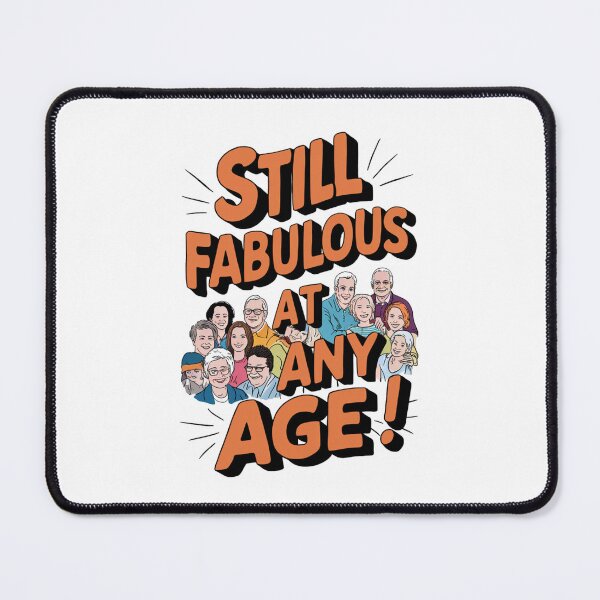 Item preview, Still Fabulous At Any Age designed and sold by mavesapparel.