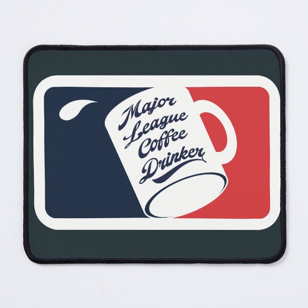 Item preview, Major League Coffee Drinker designed and sold by JDHardie.