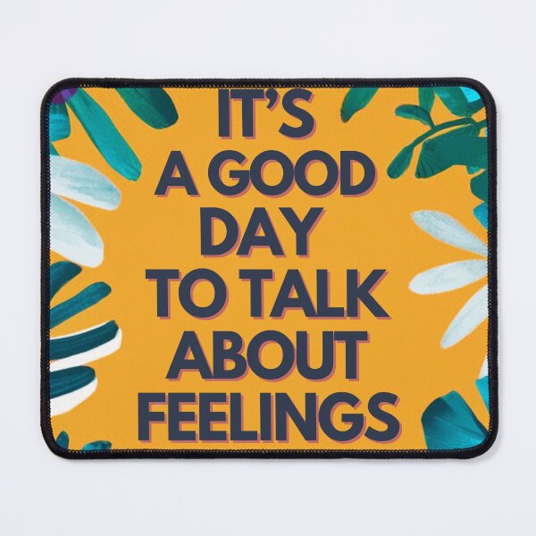Item preview, It Is A Good Day To Talk About Feelings designed and sold by TREEVIBES.