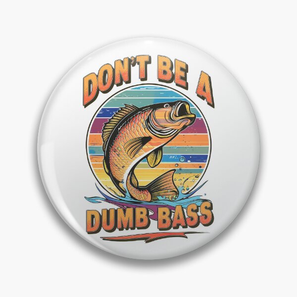 Item preview, Don't Be a Dumb Bass designed and sold by Positive_Space.