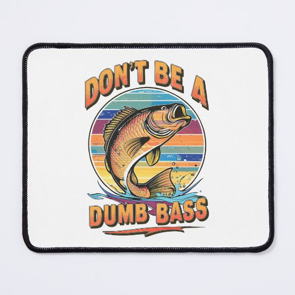 Item preview, Don't Be a Dumb Bass designed and sold by Positive_Space.
