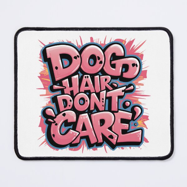 Item preview, Dog Hair, Don't Care designed and sold by Positive_Space.