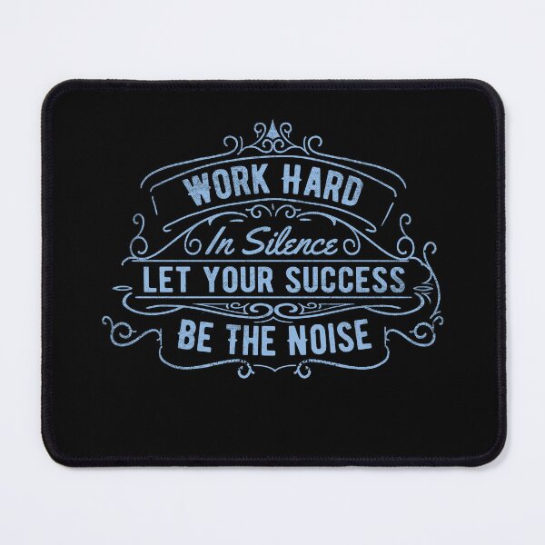 Item preview, Work Hard Let Your Success Be The Noise designed and sold by John MacPherson Allan.