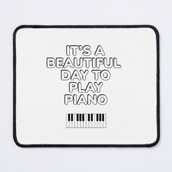 Item preview, Its A Beautiful Day To Play Piano - music lovers designed and sold by Inspirationmotivation.