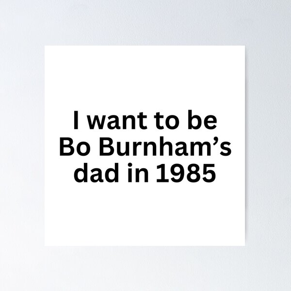 Item preview, Bo Burnham -I want to be Bo Burnham’s dad in 1985 - inside designed and sold by tziggles.