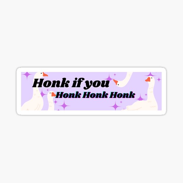 Honk Honk Honk Sticker