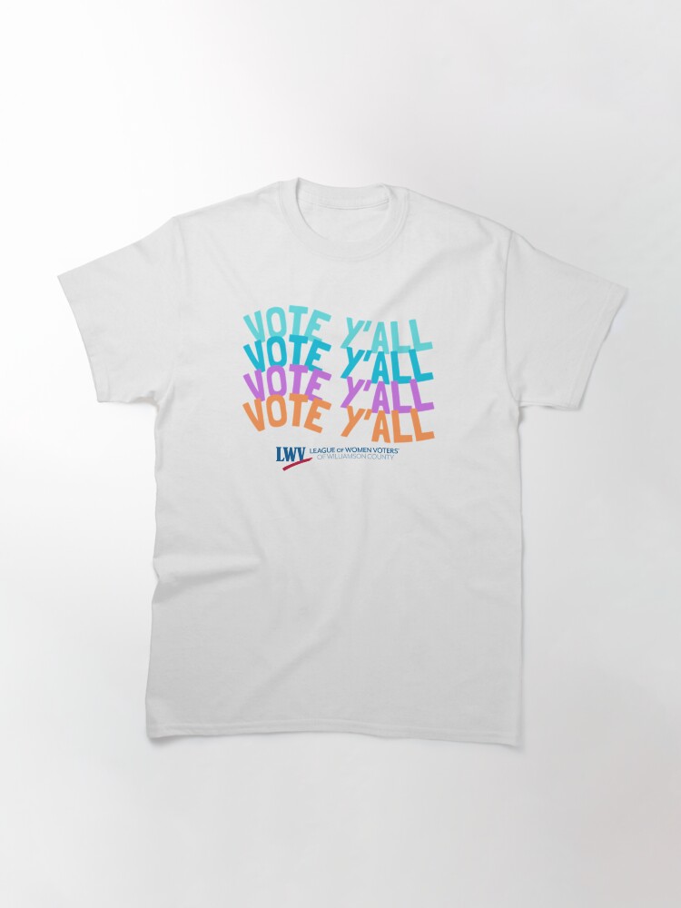 Thumbnail 3 of 7, Classic T-Shirt, Vote Y'all Four Colors designed and sold by Lwvwilco.